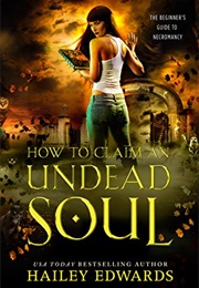 How to Claim an Undead Soul (Hailey Edwards)