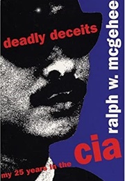 Deadly Deceits: My 25 Years in the CIA (Ralph W. McGehee)