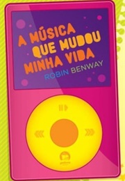 A Música Que Mudou Minha Vida (Robin Benway)
