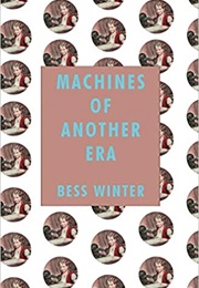 Machines of Another Era (Bess Winter)