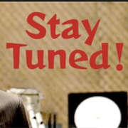 Stay Tuned