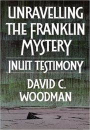 Unravelling the Franklin Mystery (David C. Woodman)