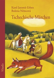 Czech Fairytales (Karel Jaromír Erben and Božena Němcová)