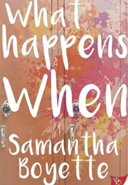 What Happens When (Samantha Boyette)
