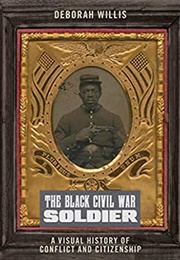 The Black Civil War Soldier (Deborah Willis)