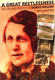 A Great Restlessness: The Life and Politics of Dorise Nielsen (Faith Johnston)