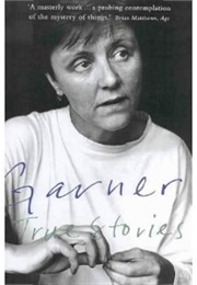 True Stories: Selected Non Fiction (Helen Garner)