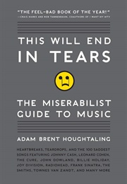 This Will End in Tears: The Miserabilist Guide to Music (Adam Brent Houghtaling)