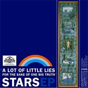 Stars - A Lot of Little Lies for the Sake of One Big Truth