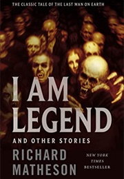 I Am Legend and Other Stories (Richard Matheson)