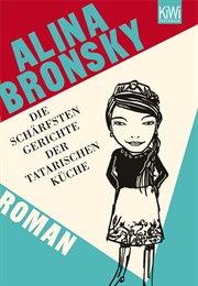 Die Schärfsten Gerichte Der Tartarischen Küche (Alina Bronsky)
