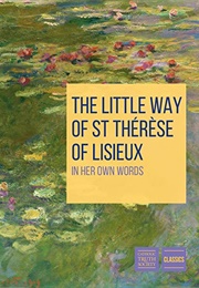 Therese of Lisieux&#39;s &quot;Little Way&quot; for Everyone (Therese of Lisieux)