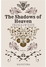 The Shadows of Heaven (Kalivictoria Wilson)