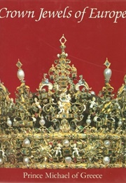 Crown Jewels of Europe (Prince Michael of Greece)