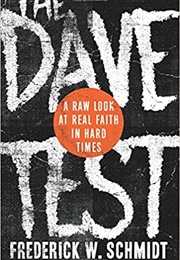 The Dave Test: A Raw Look at Real Faith in Hard Times (Frederick W. Schmidt)