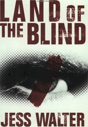 Land of the Blind (Jess Walter)