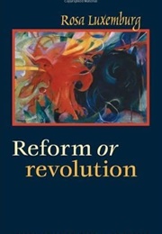 Reform or Revolution (Rosa Luxemburg)