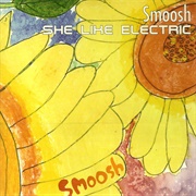 Smoosh - She Like Electric
