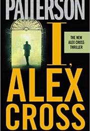 I, Alex Cross (James Patterson)