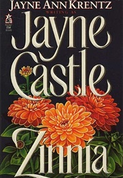 Zinnia (Jayne Ann Krentz as "Jayne Castle")