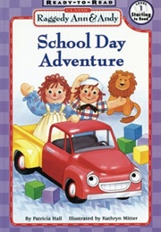 Raggedy Ann & Andy School Day Adventure (Gruelle, Johnny and Patricia Hall)