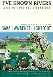 I've Known Rivers: Lives of Loss and Liberation (Sara Lawrence-Lightfoot)
