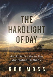 The Hard Light of Day (Rod Moss)