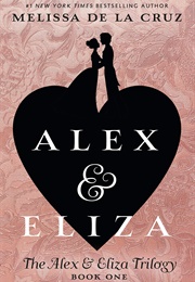 Alex &amp; Eliza (Melissa De La Cruz)