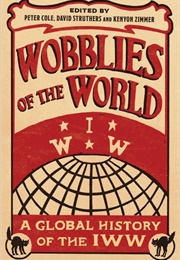 Wobblies of the World (Peter Cole)