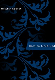 Domina Un/Blued (Ruth Ellen Kocher)
