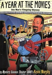 A Year at the Movies: One Man's Filmgoing Odyssey (Kevin Murphy)