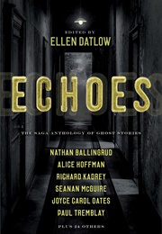 Echoes: The Saga Anthology of Ghost Stories (Ellen Datlow, Ed.)