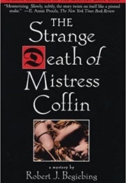 The Strange Death of Mistress Coffin (Robert Begiebing)