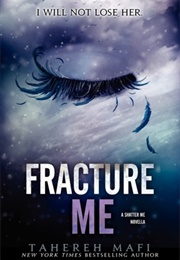 Fracture Me (Tahereh Mafi)