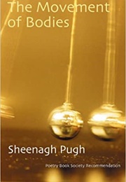 The Movement of Bodies (Sheenagh Pugh)