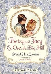Betsy and Tacy Go Over the Big Hill (Lovelace, Maud Hart)
