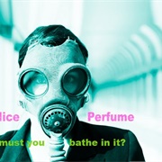 Too Much Perfume/Cologne