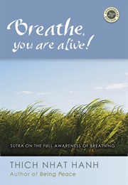 Breathe, You Are Alive! (Thich Nhat Hanh)