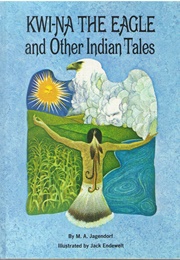 Kwi-Na the Eagle & Other Indian Tales (M. A. Jagendorf)