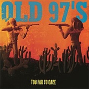 Old 97'S - Too Far to Care