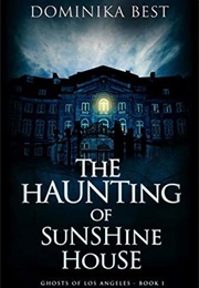 The Haunting of Sunshine House (Dominika Best)