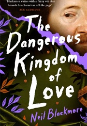 The Dangerous Kingdom of Love (Neil Blackmore)