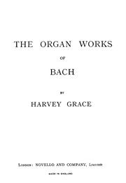 The Organ Works of Bach (Grace, H.)
