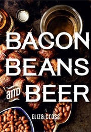 Bacon, Beans, and Beer (Eliza Cross)