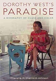 Dorothy West's Paradise: A Biography of Class and Color (Cherene Sherrard-Johnson)