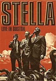 Stella: Live in Boston (2009)