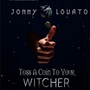 Toss a Coin to Your Witcher - Jonny Lovato