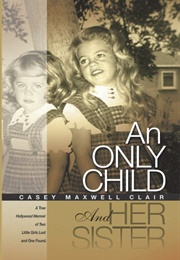 An Only Child and Her Sister (Casey Maxwell Clair)