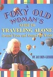 A Foxy Old Woman&#39;s Guide to Traveling Alone (Jay Ben-Lesser)