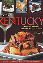 Tasting Kentucky: Favorite Recipes From the Bluegrass State (Maggie Green)